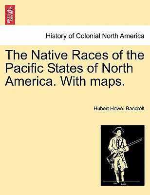 The Native Races of the Pacific States of North... 1241420823 Book Cover