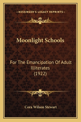 Moonlight Schools: For The Emancipation Of Adul... 1164063588 Book Cover