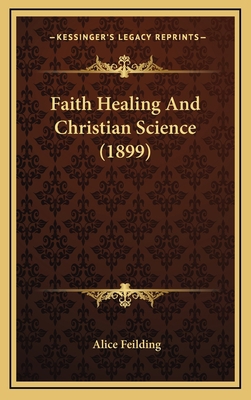Faith Healing and Christian Science (1899) 1164729357 Book Cover