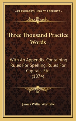 Three Thousand Practice Words: With An Appendix... 1168949173 Book Cover