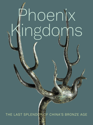 Phoenix Kingdoms: The Last Splendor of China's ... 0520341643 Book Cover