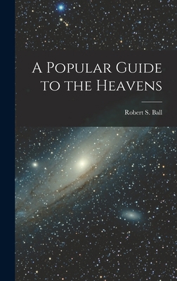 A Popular Guide to the Heavens 1017446083 Book Cover