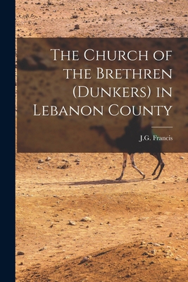 The Church of the Brethren (Dunkers) in Lebanon... 1017042039 Book Cover