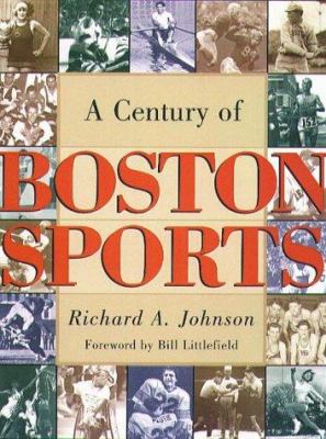 Century of Boston Sports 1555534562 Book Cover