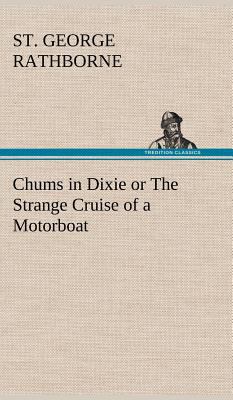 Chums in Dixie or The Strange Cruise of a Motor... 3849159310 Book Cover