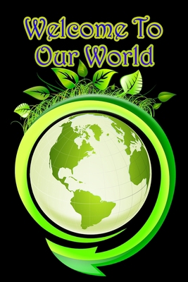 Welcome to Our World 1679634208 Book Cover