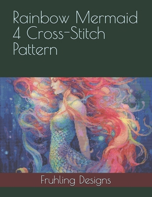 Rainbow Mermaid 4 Cross-Stitch Pattern B0DN6LXHX3 Book Cover