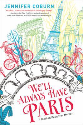 We'll Always Have Paris: A Mother/Daughter Memoir 1402288638 Book Cover