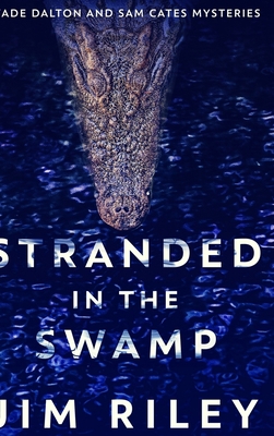 Stranded In The Swamp (Wade Dalton And Sam Cate... 1715919807 Book Cover