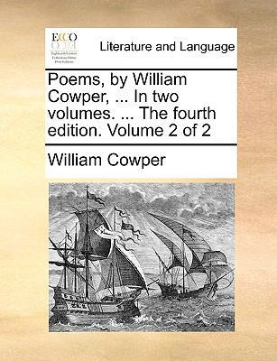 Poems, by William Cowper, ... in Two Volumes. .... 114093371X Book Cover