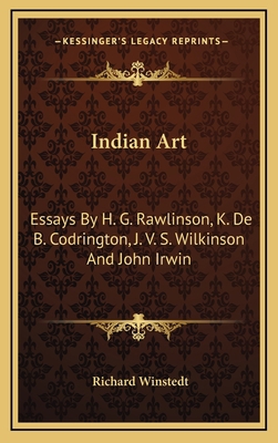 Indian Art: Essays By H. G. Rawlinson, K. De B.... 116612682X Book Cover