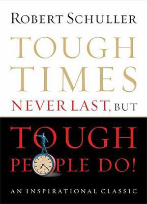 Tough Times Never Last, But Tough People Do 0785263330 Book Cover