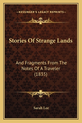 Stories Of Strange Lands: And Fragments From Th... 1164934880 Book Cover