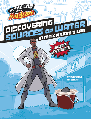 Discovering Sources of Water in Max Axiom's Lab 1669085236 Book Cover