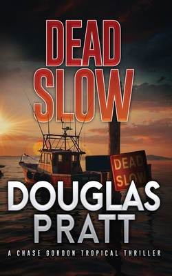 Dead Slow: A Chase Gordon Tropical Thriller B0F6LGVFSB Book Cover