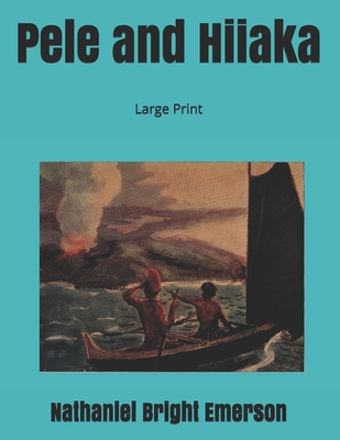 Pele and Hiiaka: Large Print 1697386164 Book Cover