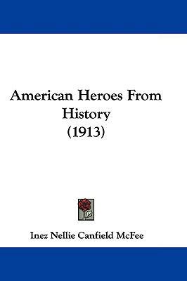 American Heroes From History (1913) 110469543X Book Cover