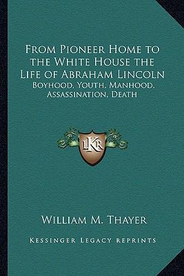 From Pioneer Home to the White House the Life o... 1162780509 Book Cover