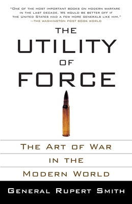 The Utility of Force: The Utility of Force: The... 0307278115 Book Cover