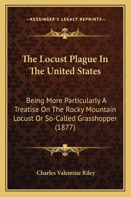 The Locust Plague In The United States: Being M... 1167208447 Book Cover