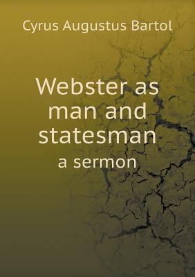 Webster as man and statesman a sermon 5518555385 Book Cover