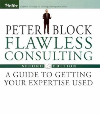 Flawless Consulting: A Guide to Getting Your Ex... 0787948039 Book Cover