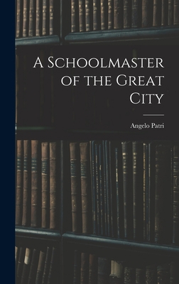 A Schoolmaster of the Great City 1016472625 Book Cover