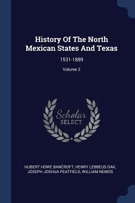 History Of The North Mexican States And Texas: ... 1376960745 Book Cover