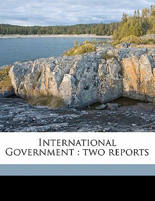 International Government: Two Reports 1176718266 Book Cover