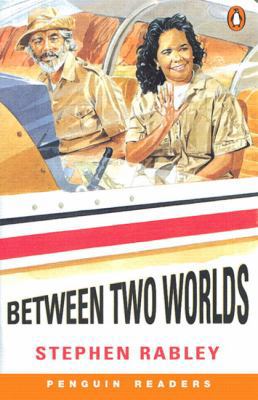 Between Two Worlds (Penguin Readers, EasyStarts) 0582402980 Book Cover