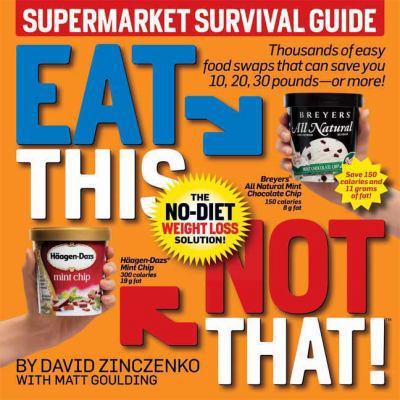 Eat This, Not That! Supermarket Survival Guide:... 1605298387 Book Cover