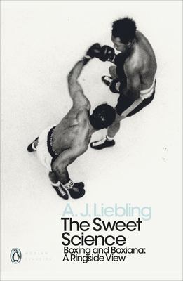 The Sweet Science: Boxing and Boxiana - A Rings... 0241343208 Book Cover