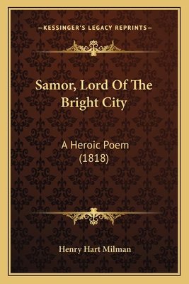 Samor, Lord Of The Bright City: A Heroic Poem (... 1164192566 Book Cover