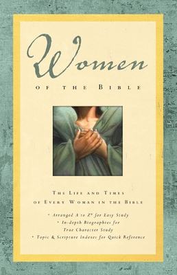 Women of the Bible: The Life and Times of Every... 0310176158 Book Cover