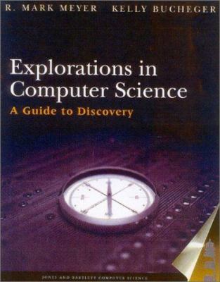 Explorations in Computer Science: A Guide to Di... 0763722650 Book Cover