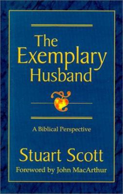 The Exemplary Husband: A Biblical Perspective 1885904215 Book Cover