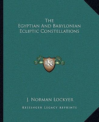 The Egyptian And Babylonian Ecliptic Constellat... 1162829788 Book Cover