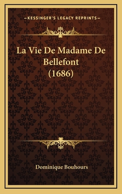 La Vie De Madame De Bellefont (1686) [French] 1166667960 Book Cover