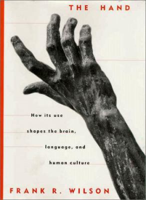 The Hand: How Its Use Shapes the Brain, Languag... 0679412492 Book Cover