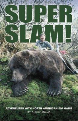 Super Slam: Adventures With North American Big ... 0972132112 Book Cover