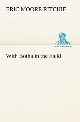With Botha in the Field 3849186059 Book Cover