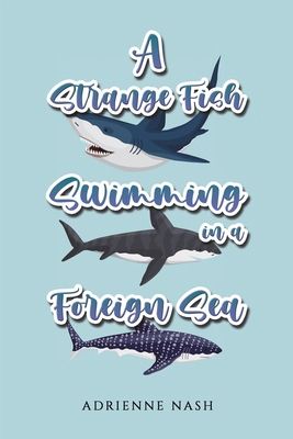 A Strange Fish Swimming in a Foreign Sea 1398486566 Book Cover
