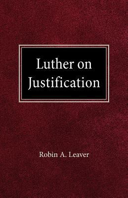 Luther on Justification 0758634625 Book Cover