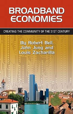 Broadband Economies: Creating the Community of ... 0615272118 Book Cover