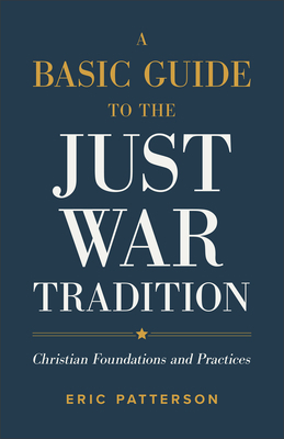 Basic Guide to the Just War Tradition 1540966887 Book Cover