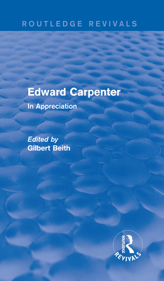 Edward Carpenter (Routledge Revivals): In Appre... 113801592X Book Cover