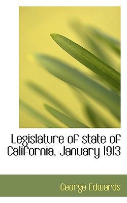 Legislature of State of California, January 1913 1117163067 Book Cover