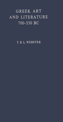 Greek Art and Literature 700-530 B.C.: The Begi... 0313252726 Book Cover