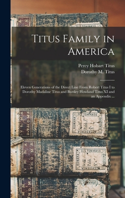 Titus Family in America: Eleven Generations of ... 1013604156 Book Cover