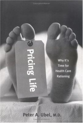 Pricing Life: Why It's Time for Health Care Rat... 0262210169 Book Cover